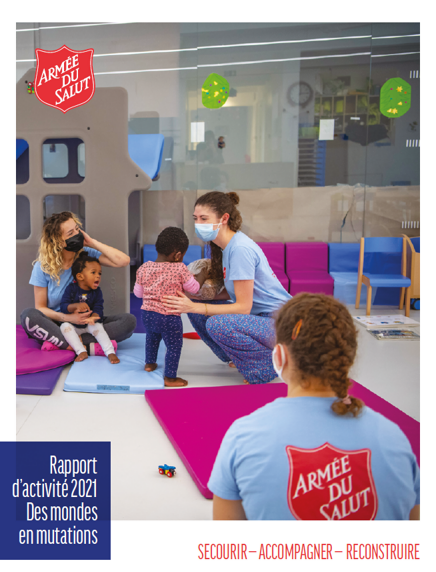 Découvrez le rapport d'activité 2021 de la Fondation de l'Armée du Salut Rapport d'activité 2021 Inclusion Dépendance Jeunesse Handicap Santé Soins Covid crise sanitaire isolement logement pauvreté